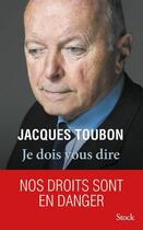 Couverture du livre « Je dois vous dire : nos droits sont en danger » de Jacques Toubon aux éditions Stock