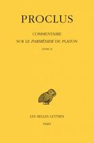 Couverture du livre « Commentaire sur le Parménide de Platon Tome 2 » de Proclus aux éditions Belles Lettres