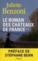 Couverture du livre « Le roman des châteaux de France t.2 » de Juliette Benzoni aux éditions Perrin