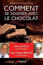 Couverture du livre « Comment se soigner avec le chocolat » de Henri Joyeux et Jean-Claude Berton aux éditions Rocher