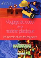 Couverture du livre « Voyage au coeur de la matiere plastique » de Alain Boudet aux éditions Cnrs