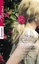 Couverture du livre « La passion d'Amanda ; quelque chose à lui dire » de Nora Roberts et Stacy Connelly aux éditions Harlequin