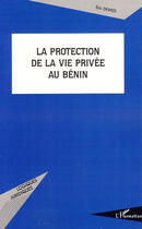 Couverture du livre « Protection de la vie privée au Bénin » de Eric Dewedi aux éditions L'harmattan