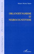 Couverture du livre « Organodynamisme Et Neurocognitivisme » de Robert-Michel Palem aux éditions L'harmattan