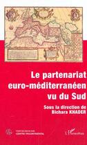 Couverture du livre « LE PARTENARIAT EURO-MÉDITERRANÉEN VU DU SUD » de Bichara Khader aux éditions Editions L'harmattan