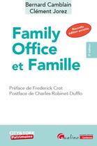 Couverture du livre « Family office et famille (2e édition) » de Bernard Camblain et Clément Jorez aux éditions Gualino