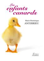 Couverture du livre « Les enfants canards » de Marie-Dominique Anterrieu aux éditions Amalthee