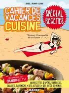 Couverture du livre « Cahier de vacances cuisine ; spécial recettes » de Isabel Brancq-Lepage aux éditions Mango