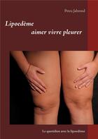 Couverture du livre « Lipoedème aimer vivre pleurer » de Petra Jahrend aux éditions Books On Demand