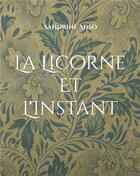 Couverture du livre « La Licorne Et L'Instant » de Sandrine Adso aux éditions Books On Demand
