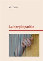 Couverture du livre « La harpeopathie » de Colin Alix aux éditions Books On Demand