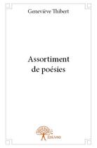 Couverture du livre « Assortiment de poésies » de Genevieve Thibert aux éditions Edilivre