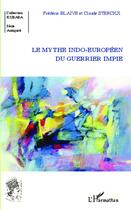 Couverture du livre « Le mythe indo-europeéen du guerrier impie » de Claude Sterckx et Frederic Blaive aux éditions L'harmattan