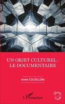 Couverture du livre « Objet culturel : le documentaire » de Anne Coltelloni aux éditions L'harmattan