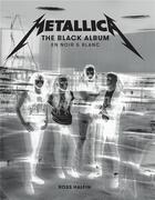 Couverture du livre « Metallica : the black album en noir et blanc » de Ross Halfin et Metallica aux éditions Glenat