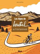 Couverture du livre « Les Alpes de Loustal au fil de l'autoroute » de Loustal et Jean-Louis Roux aux éditions Glenat