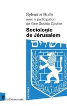 Couverture du livre « Sociologie de Jérusalem » de Yann Scioldo-Zurcher et Sylvaine Bulle aux éditions La Decouverte