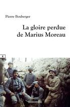 Couverture du livre « La gloire perdue de Marius Moreau » de Pierre Boxberger aux éditions Complicites