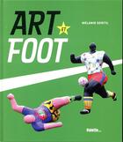 Couverture du livre « Art et foot » de Melanie Gentil aux éditions Palette