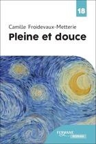 Couverture du livre « Pleine et douce » de Camille Froidevaux-Metterie aux éditions Feryane