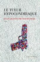 Couverture du livre « Le tueur hypocondriaque » de Juan Jacinto Munoz Rengel aux éditions Les Escales Editions