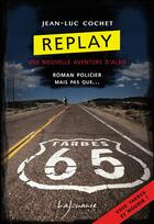 Couverture du livre « Replay ; une nouvelle aventure d'Albo » de Jean-Luc Cochet aux éditions Lajouanie