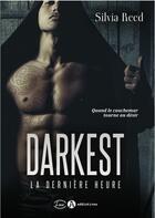 Couverture du livre « Darkest ; la dernière heure » de Silvia Reed aux éditions Editions Addictives