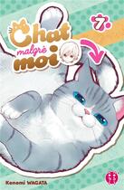 Couverture du livre « Chat malgré moi Tome 7 » de Konomi Wagata aux éditions Nobi Nobi