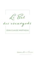 Couverture du livre « Bal des escargots » de Jean-Claude Martineau aux éditions Art Et Comedie