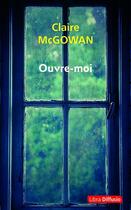 Couverture du livre « Ouvre-moi » de Claire Mcgowan aux éditions Libra Diffusio