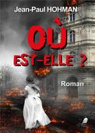 Couverture du livre « Où est-elle ? » de Jean-Paul Hohman aux éditions Libre2lire