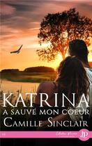 Couverture du livre « Katrina a sauve mon coeur » de Sinclair Camille aux éditions Juno Publishing