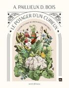 Couverture du livre « Le potager d'un curieux : Culture et usage de 200 plantes comestibles » de Desire Bois et Auguste Paillieux aux éditions La Plage