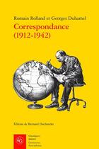 Couverture du livre « Correspondance (1912-1942) » de Romain Rolland et Georges Duhamel aux éditions Classiques Garnier