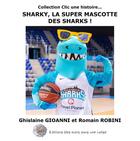 Couverture du livre « Sharky, la super mascotte des sharks ! » de Gioanni/Robini aux éditions Des Mots Dans Une Valise