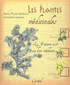 Couverture du livre « Plantes medicinales / la nature est un bon medecin » de Botticelli A M. aux éditions Grund
