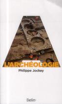 Couverture du livre « L'archéologie » de Philippe Jockey aux éditions Belin