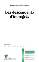 Couverture du livre « Les descendants d'immigrés » de Emmanuelle Santelli aux éditions La Decouverte