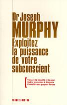 Couverture du livre « Exploitez la puissance de votre subconscient » de Joseph Murphy aux éditions Sand