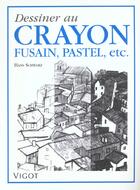 Couverture du livre « Dessiner Au Crayon, Fusain, Pastel, Etc » de Hans Schwarz aux éditions Vigot