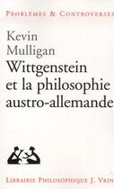 Couverture du livre « Wittgenstein et la philosophie austro-allemande » de Kevin Mulligan aux éditions Vrin