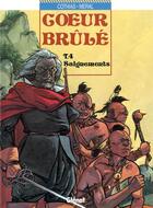 Couverture du livre « Coeur Brûlé - Tome 04 : Saignements » de Patrick Cothias et Michel Meral aux éditions Glenat