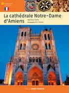 Couverture du livre « La cathédrale Notre-Dame d'Amiens » de Xavier Bailly aux éditions Ouest France