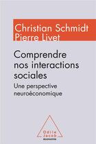 Couverture du livre « Comprendre nos interactions » de Christian Schmidt et Pierre Livet aux éditions Odile Jacob