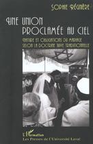 Couverture du livre « Une union proclamee au ciel - nature des obligations du mariage selon la doctrine juive traditionnel » de Regnere Sophie aux éditions L'harmattan