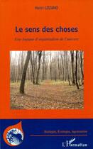 Couverture du livre « Le sens des choses - une logique d'organisation de l'univers » de Henri Lozano aux éditions L'harmattan