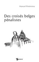 Couverture du livre « Des croisés belges pénalistes » de Pontresina aux éditions Publibook