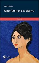 Couverture du livre « Une femme a la derive » de Nelly Favresse aux éditions Publibook
