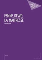 Couverture du livre « Femme Déwo, la maîtresse » de Laurette Jhigai aux éditions Publibook