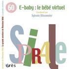Couverture du livre « Spirale T.60 ; e-baby : l'humain virtuel » de Sylvain Missonnier aux éditions Eres